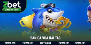 Bắn Cá Vua Hải Tặc – Trở Thành Thuyền Trưởng Săn Kho Báu