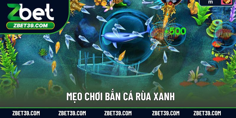 Bí quyết chơi săn cá rùa xanh để tăng thưởng dễ dàng