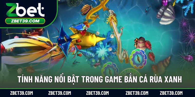 Các điểm nổi bật khiến game săn cá rùa xanh được yêu thích
