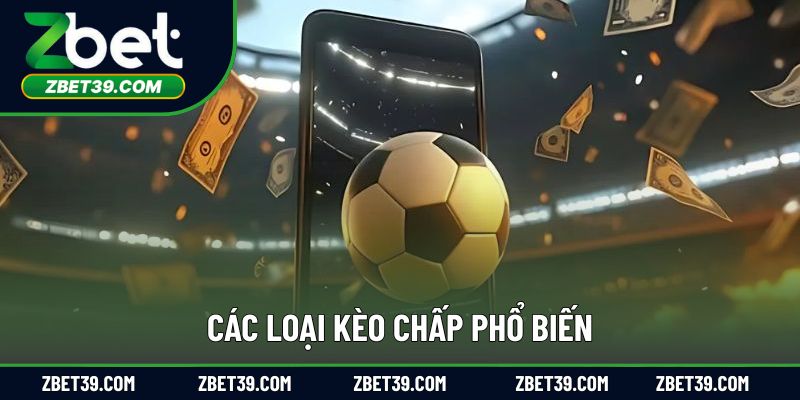 Các hình thức kèo chấp phổ biến được triển khai tại nhà cái