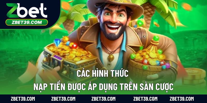 Các hình thức nạp tiền được áp dụng trên sàn cược