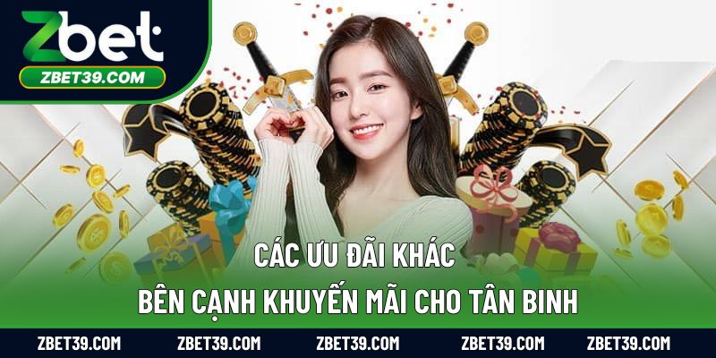 Các ưu đãi khác bên cạnh khuyến mãi cho tân binh