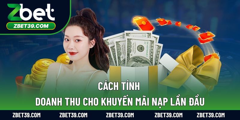 Cách tính doanh thu cho khuyến mãi nạp lần đầu