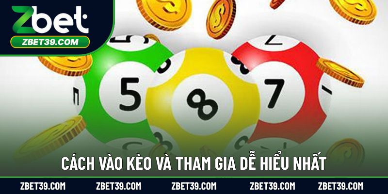 Cách vào kèo và tham gia dễ hiểu nhất