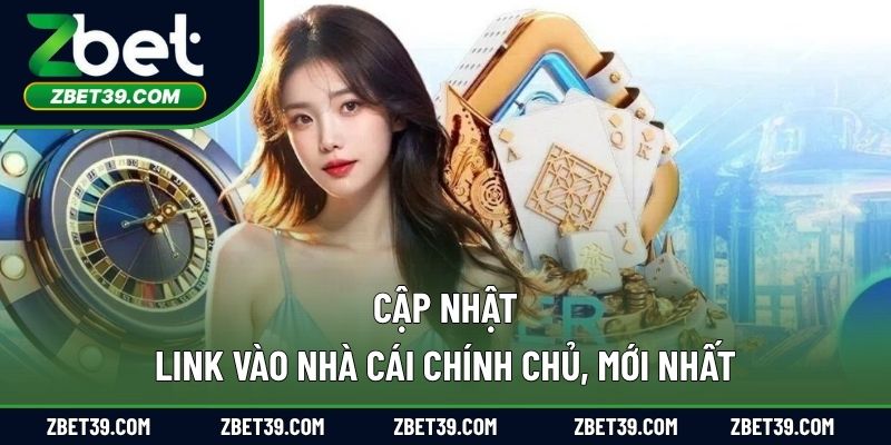 Cập nhật link vào nhà cái chính chủ, mới nhất, an toàn