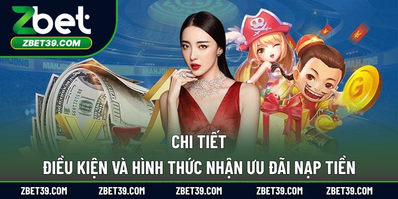 Chi tiết điều kiện và hình thức nhận ưu đãi nạp tiền