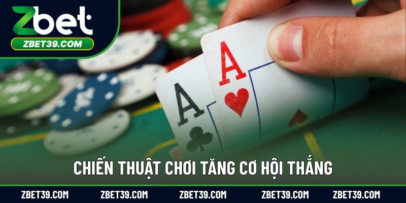Chiến thuật chơi tăng cơ hội thắng