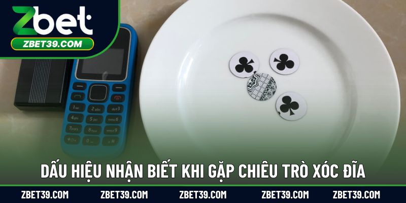 Dấu hiệu nhận biết khi gặp chiêu trò xóc đĩa