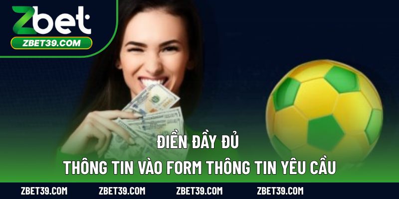 Điền đầy đủ thông tin vào form thông tin yêu cầu