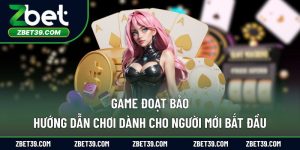 Game Đoạt Bảo – Hướng Dẫn Chơi Dành Cho Người Mới Bắt Đầu