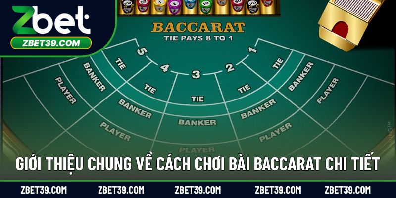 Giới thiệu chung về cách chơi bài baccarat chi tiết