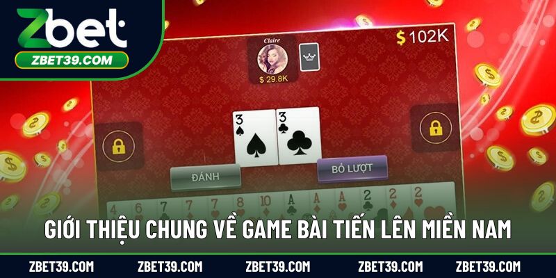 Giới thiệu chung về game bài tiến lên miền nam