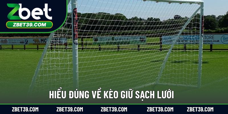 Hiểu rõ khái niệm kèo giữ sạch lưới