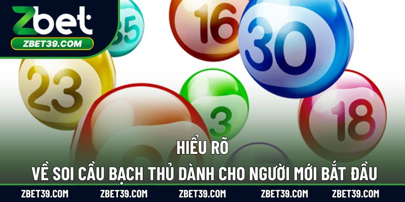 Hiểu rõ về soi cầu bạch thủ dành cho người mới bắt đầu