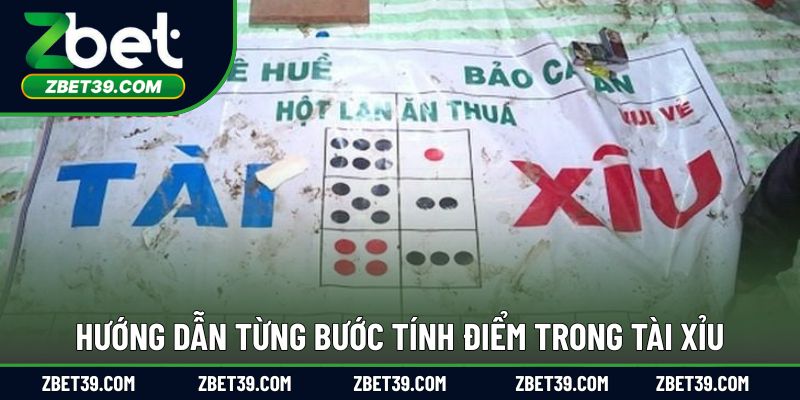 Hướng dẫn từng bước tính điểm trong tài xỉu