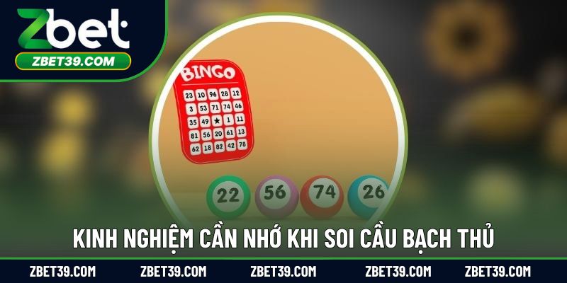 Kinh nghiệm cần nhớ khi soi cầu bạch thủ