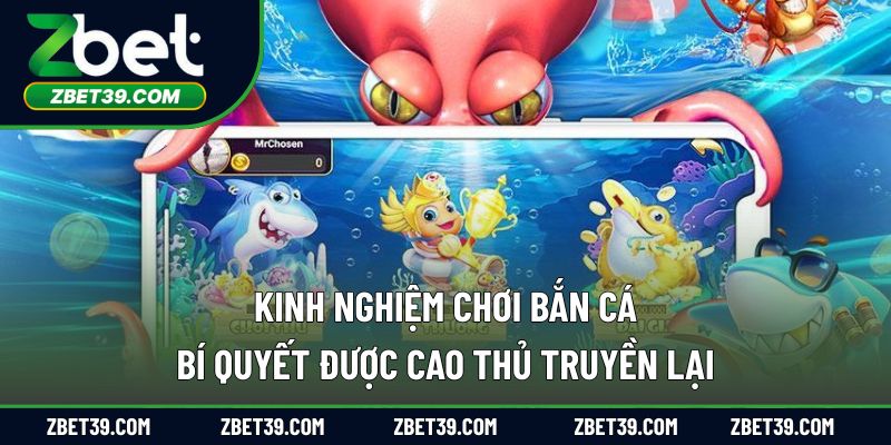 Kinh Nghiệm Chơi Bắn Cá – Bí Quyết Được Cao Thủ Truyền Lại