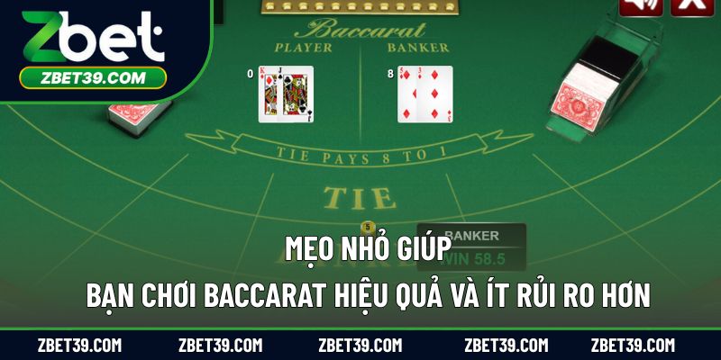 Mẹo nhỏ giúp bạn chơi baccarat hiệu quả và ít rủi ro hơn