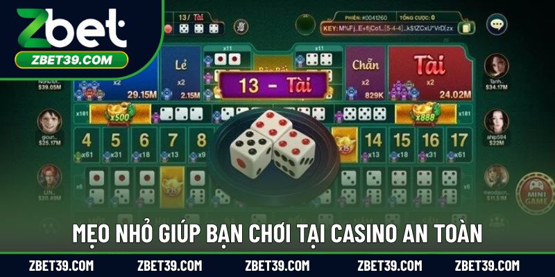 Mẹo nhỏ giúp bạn chơi tại casino an toàn