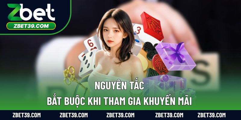 Nguyên tắc bắt buộc khi tham gia khuyến mãi