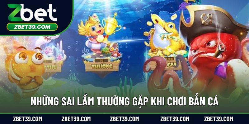 Những sai lầm khi chơi bắn cá mà người mới nên tránh