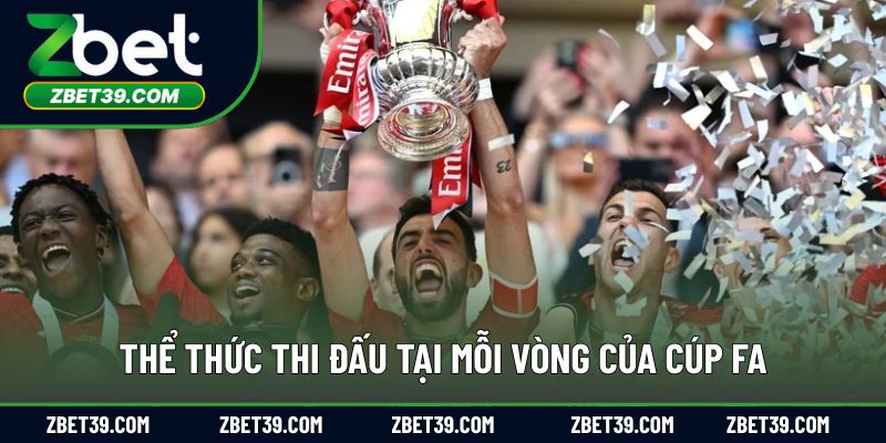 Quy định và thể thức thi đấu tại mỗi vòng của cúp FA