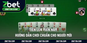 Tiến Lên Miền Nam – Hướng Dẫn Chơi Chuẩn Cho Người Mới