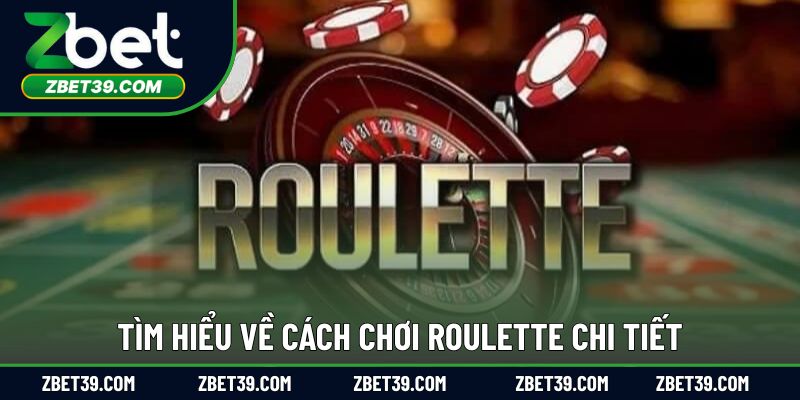 Tìm hiểu về cách chơi roulette chi tiết
