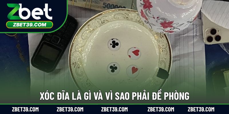 Xóc đĩa là gì và vì sao phải đề phòng